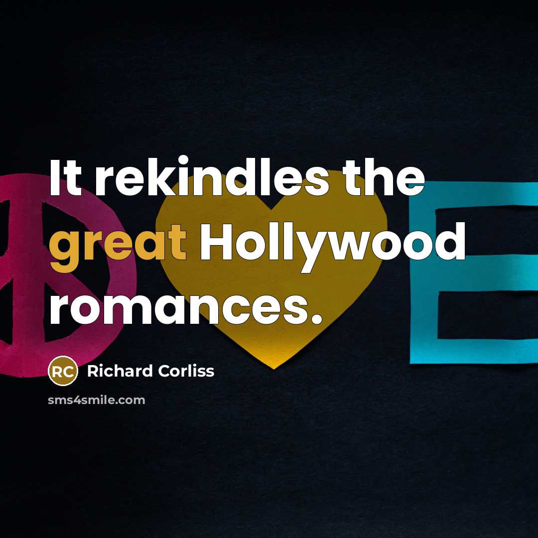 “It rekindles the great Hollywood romances.…” quote by Richard Corliss