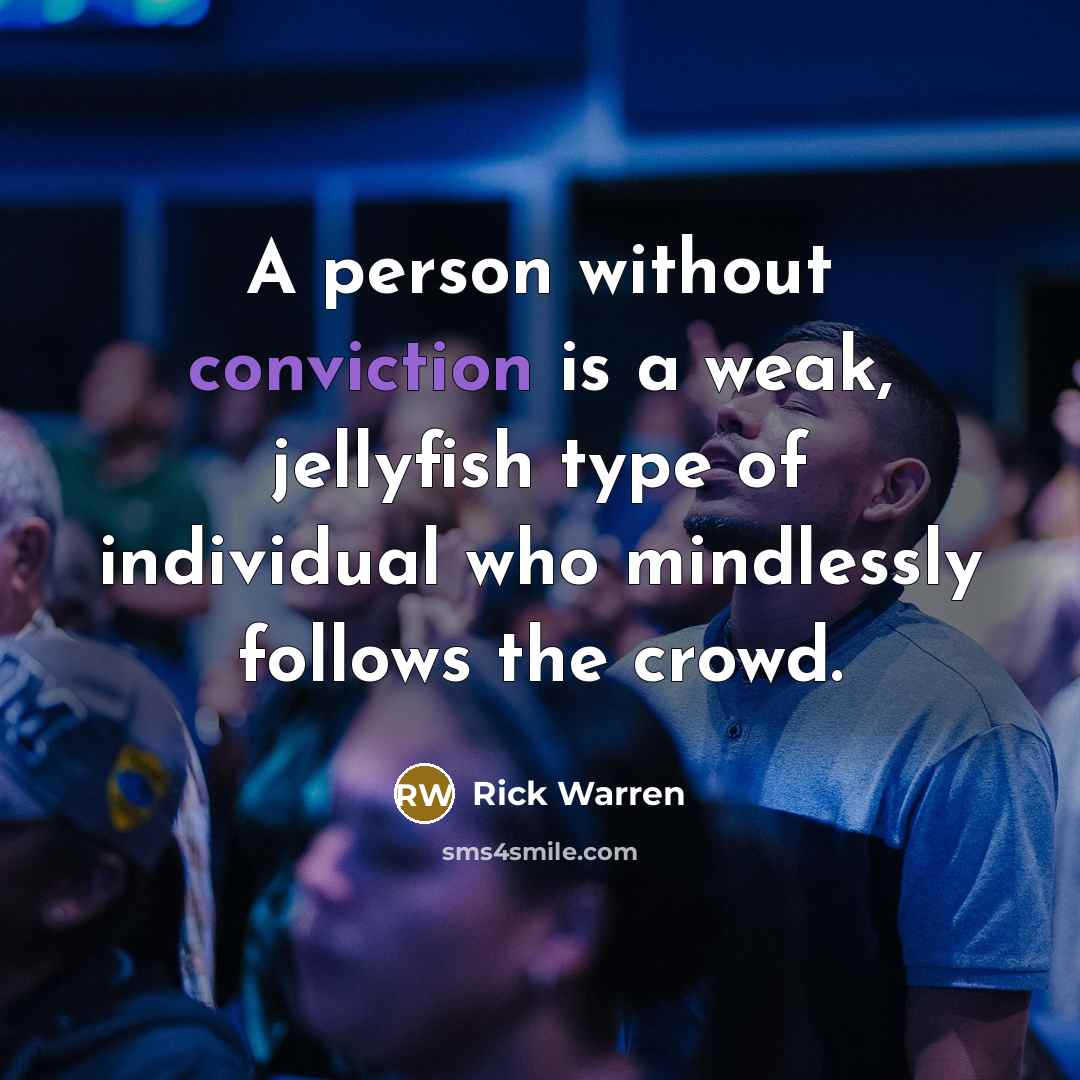 “A person without conviction is a weak, jellyfish type of…” quote by Rick Warren