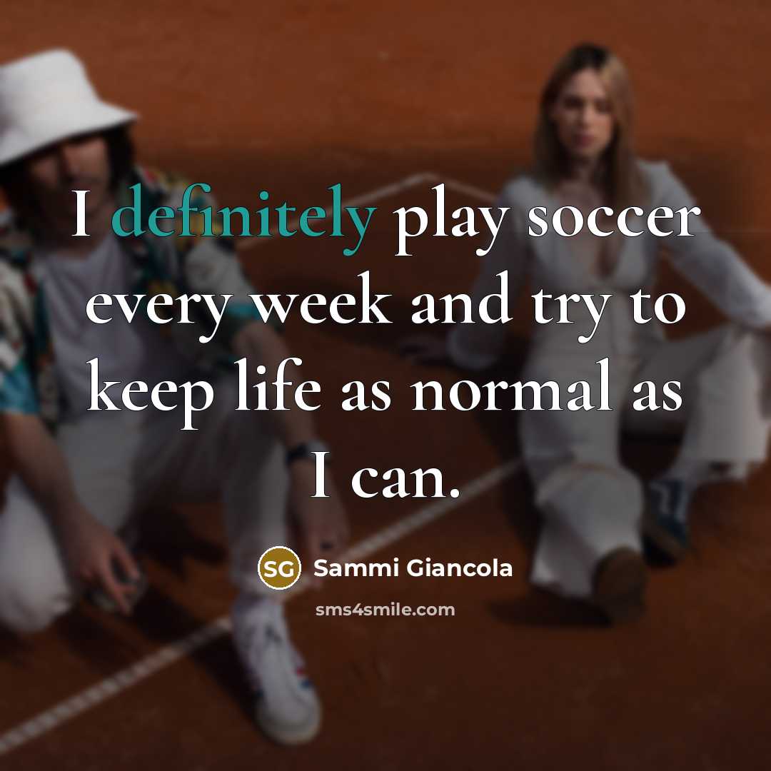 “I definitely play soccer every week and try to keep life as normal as I can.” quote by Sammi Giancola