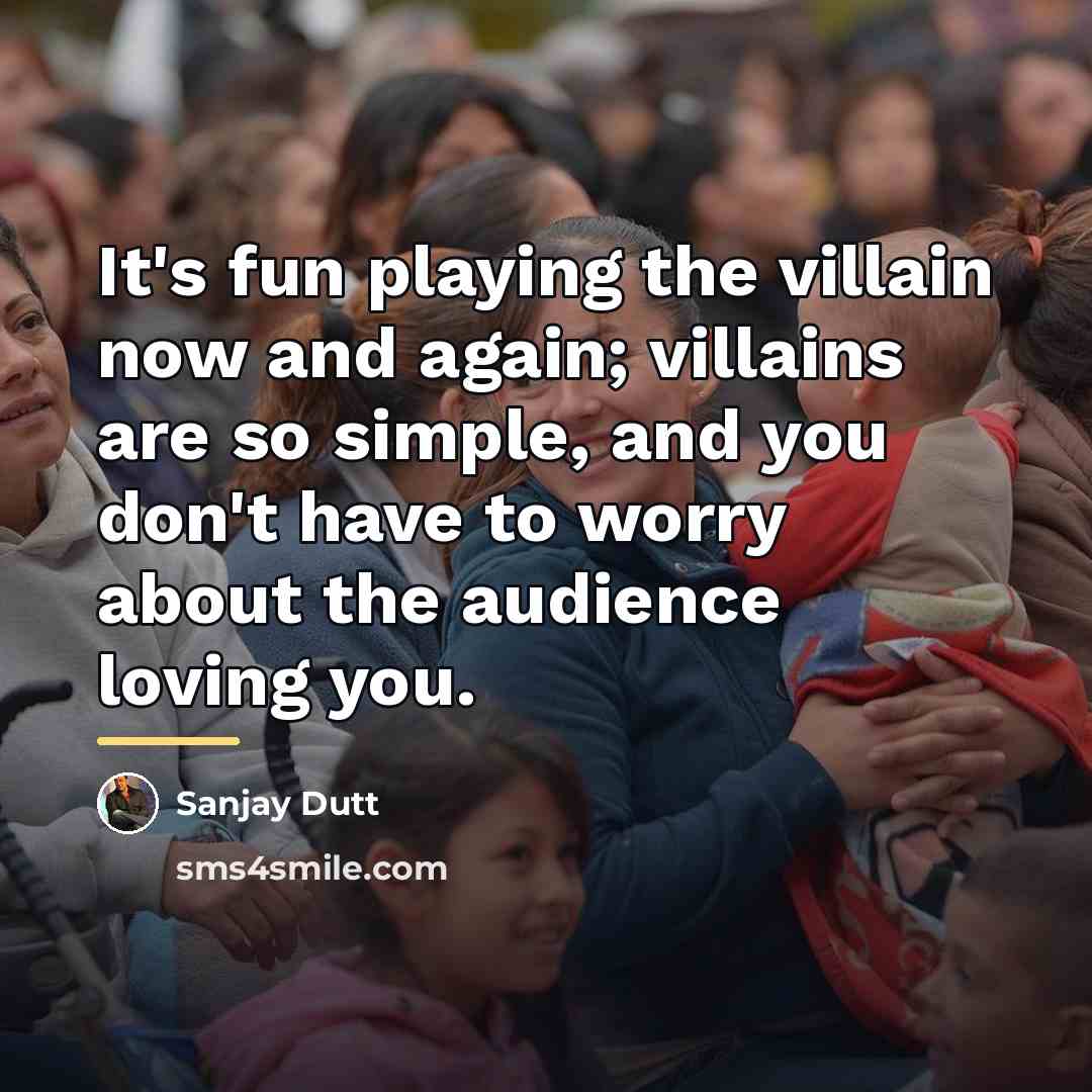 “It's fun playing the villain now and again; villains are…” quote by Sanjay Dutt