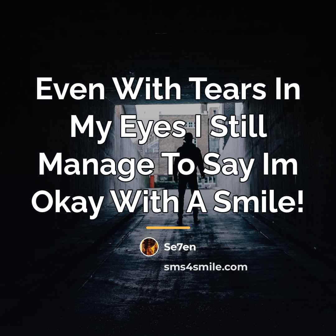 “Even With Tears In My Eyes I Still Manage To…” quote by Se7en