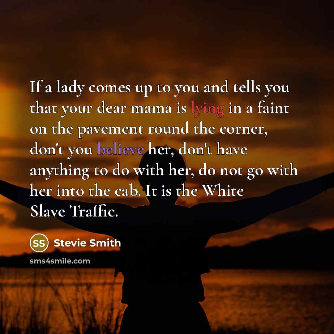 “If a lady comes up to you and tells you…” quote by Stevie Smith