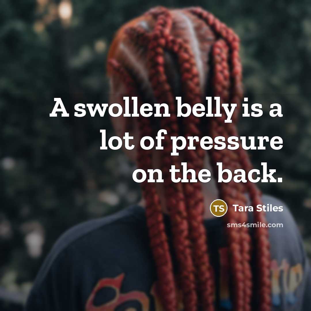 “A swollen belly is a lot of pressure on the…” quote by Tara Stiles