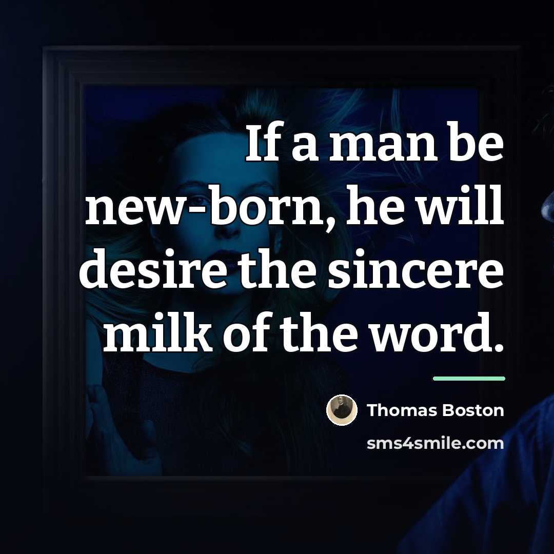 “If a man be new-born, he will desire the sincere…” quote by Thomas Boston