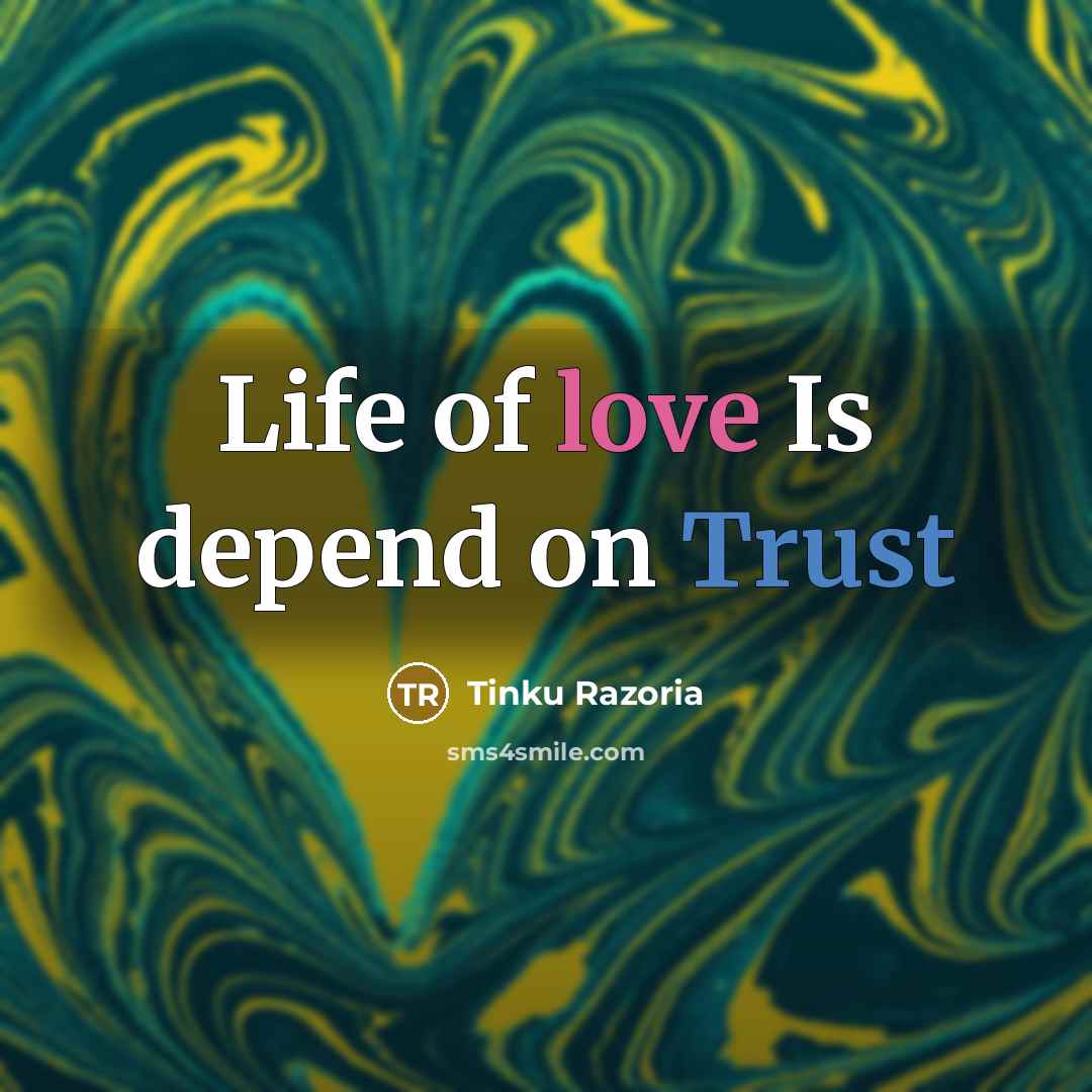“Life of love Is depend on Trust…” quote by Tinku Razoria