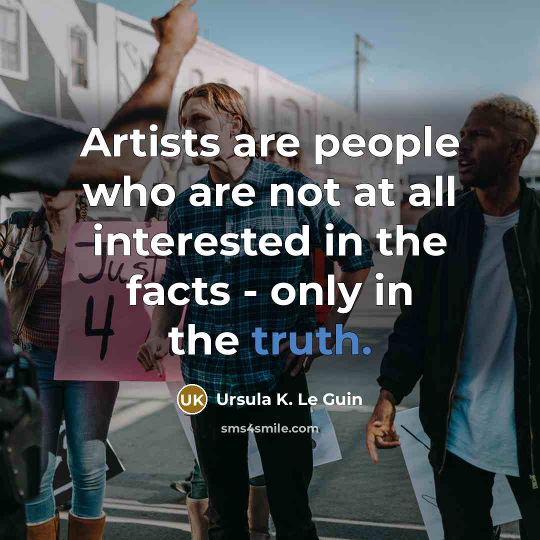 “Artists are people who are not at all interested in…” quote by Ursula K. Le Guin