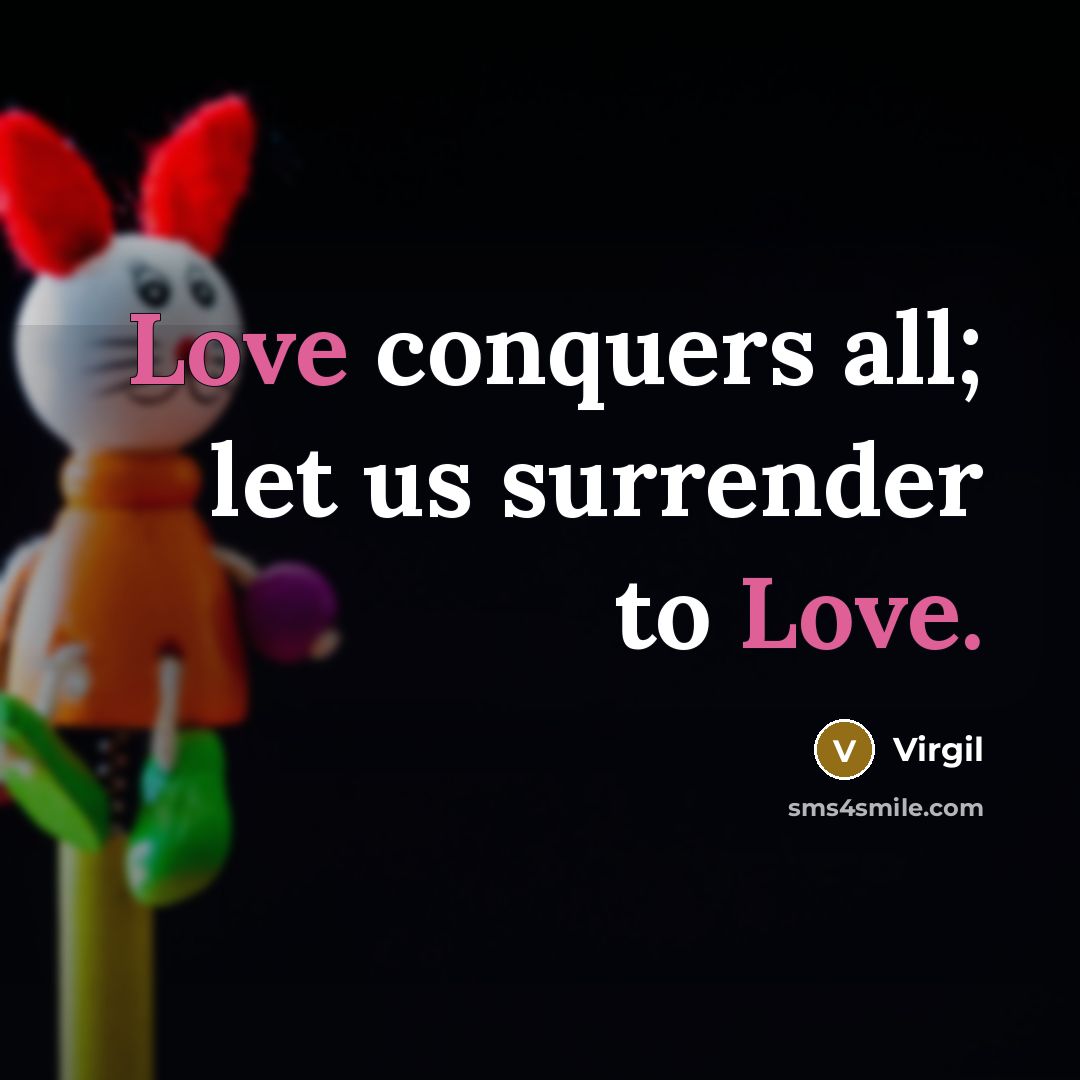 “Love conquers all; let us surrender to Love.…” quote by Virgil