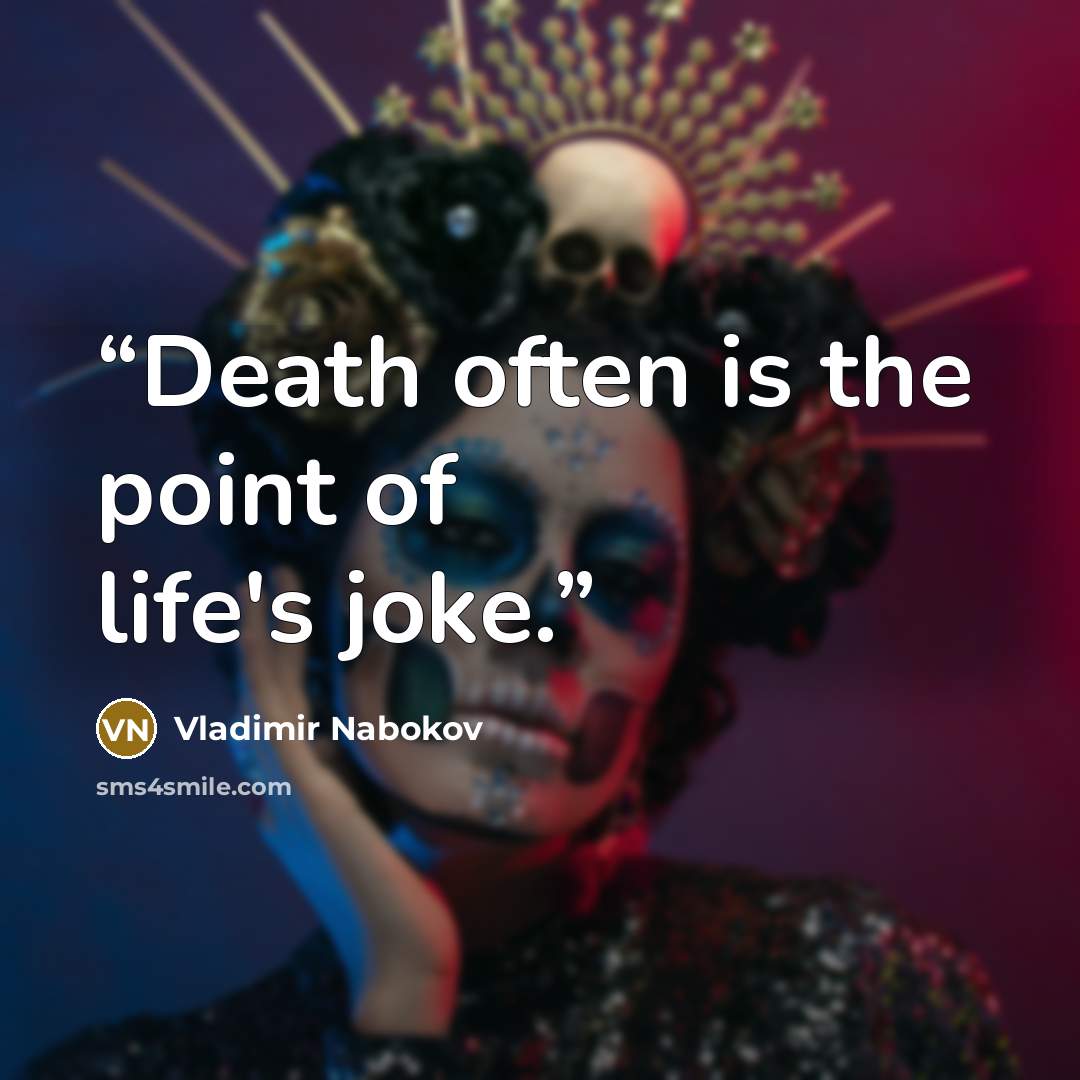 “Death often is the point of life's joke.” quote by Vladimir Nabokov