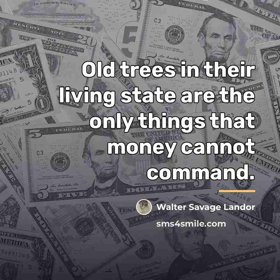“Old trees in their living state are the only things…” quote by Walter Savage Landor