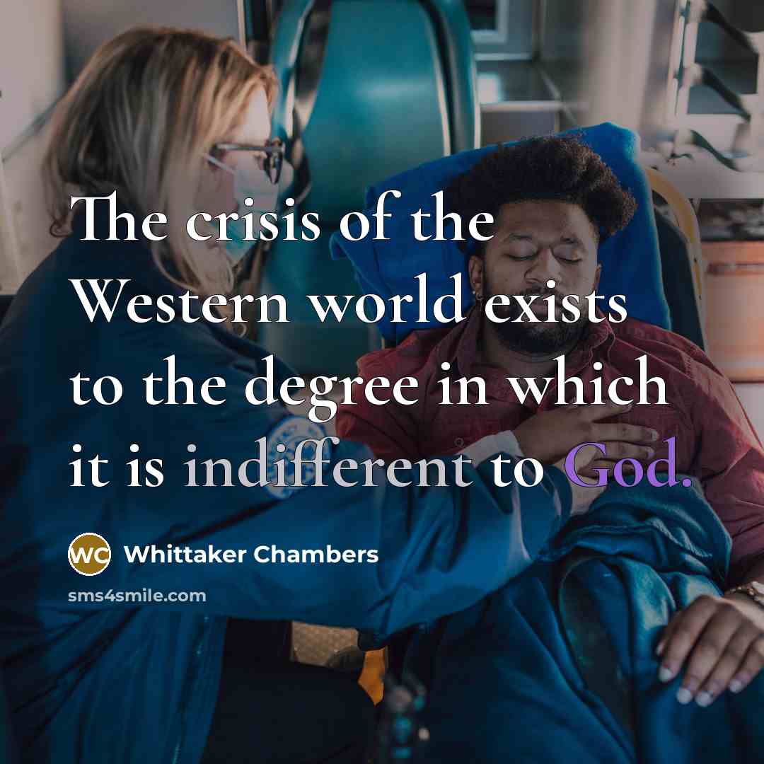“The crisis of the Western world exists to the degree…” quote by Whittaker Chambers