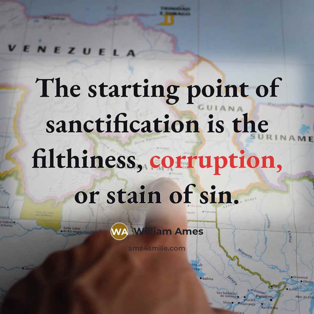 “The starting point of sanctification is the filthiness, corruption, or…” quote by William Ames