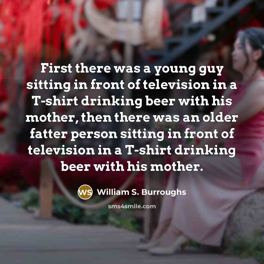 “First there was a young guy sitting in front of…” quote by William S. Burroughs