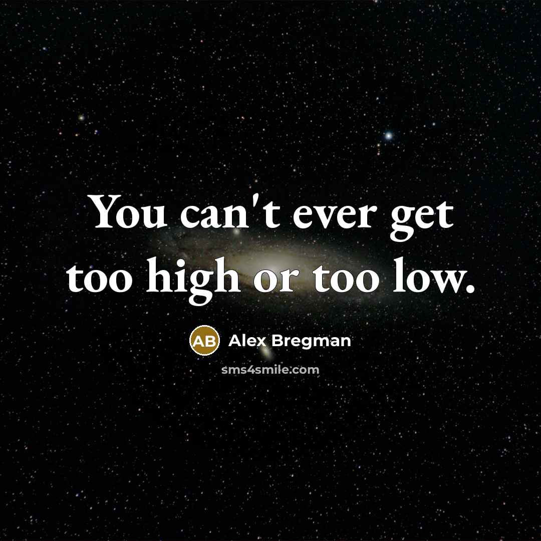 “You can't ever get too high or too low.…” quote by Alex Bregman