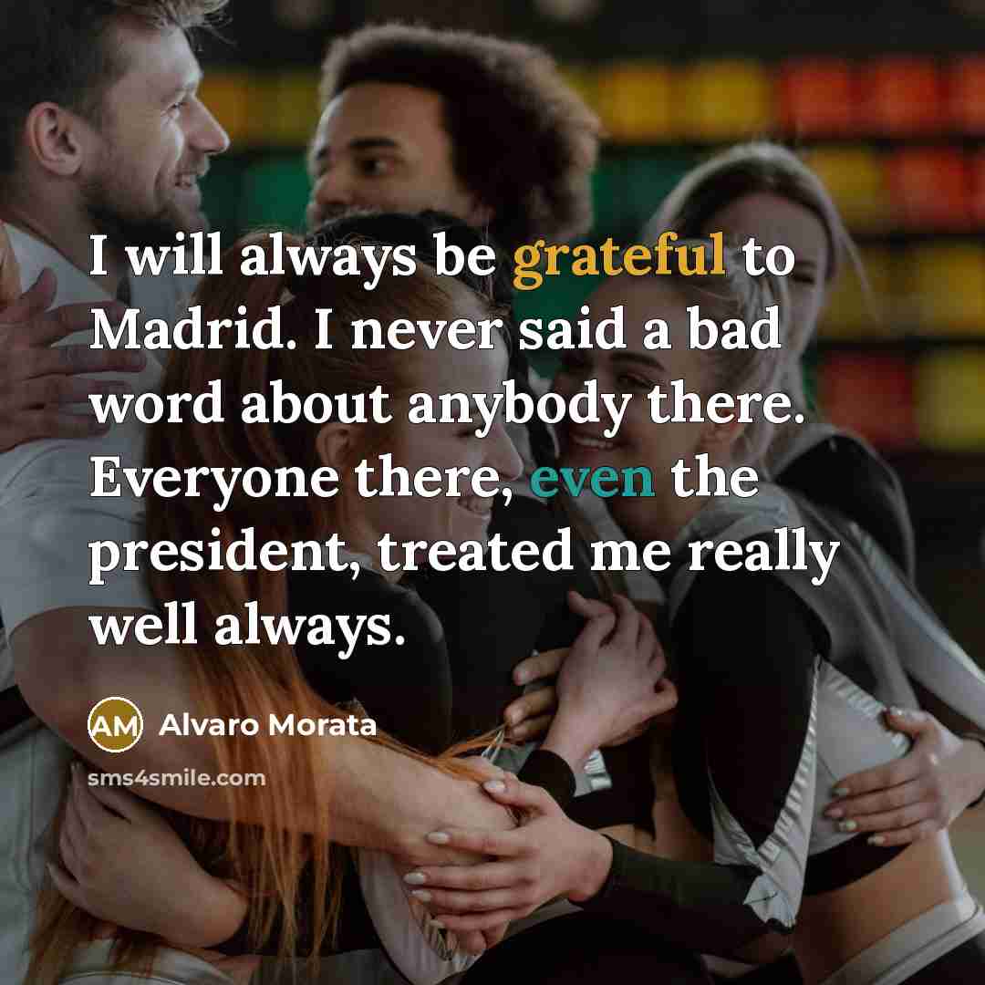 “I will always be grateful to Madrid. I never said…” quote by Alvaro Morata