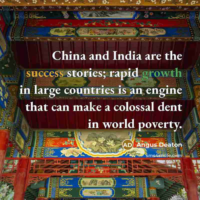 “China and India are the success stories; rapid growth in…” quote by Angus Deaton