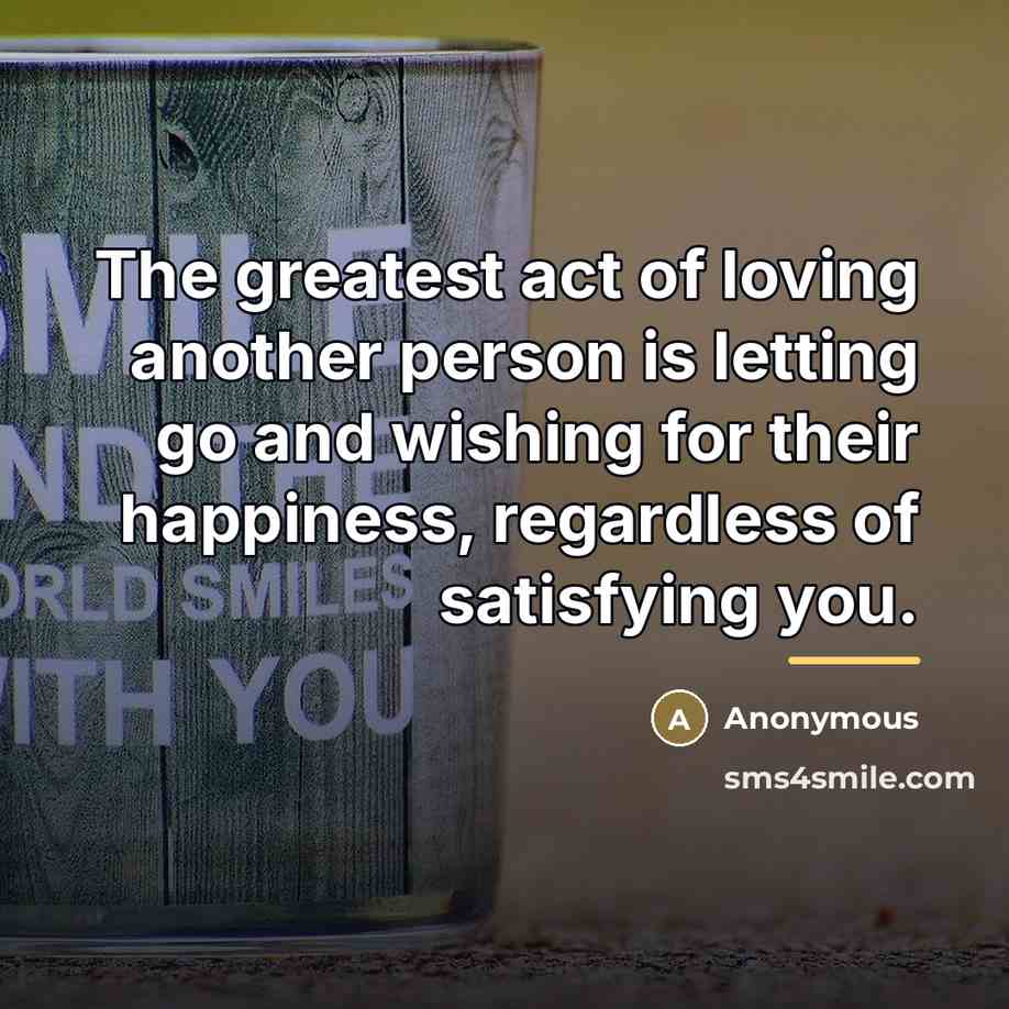 “The greatest act of loving another person is letting go…” quote by Anonymous