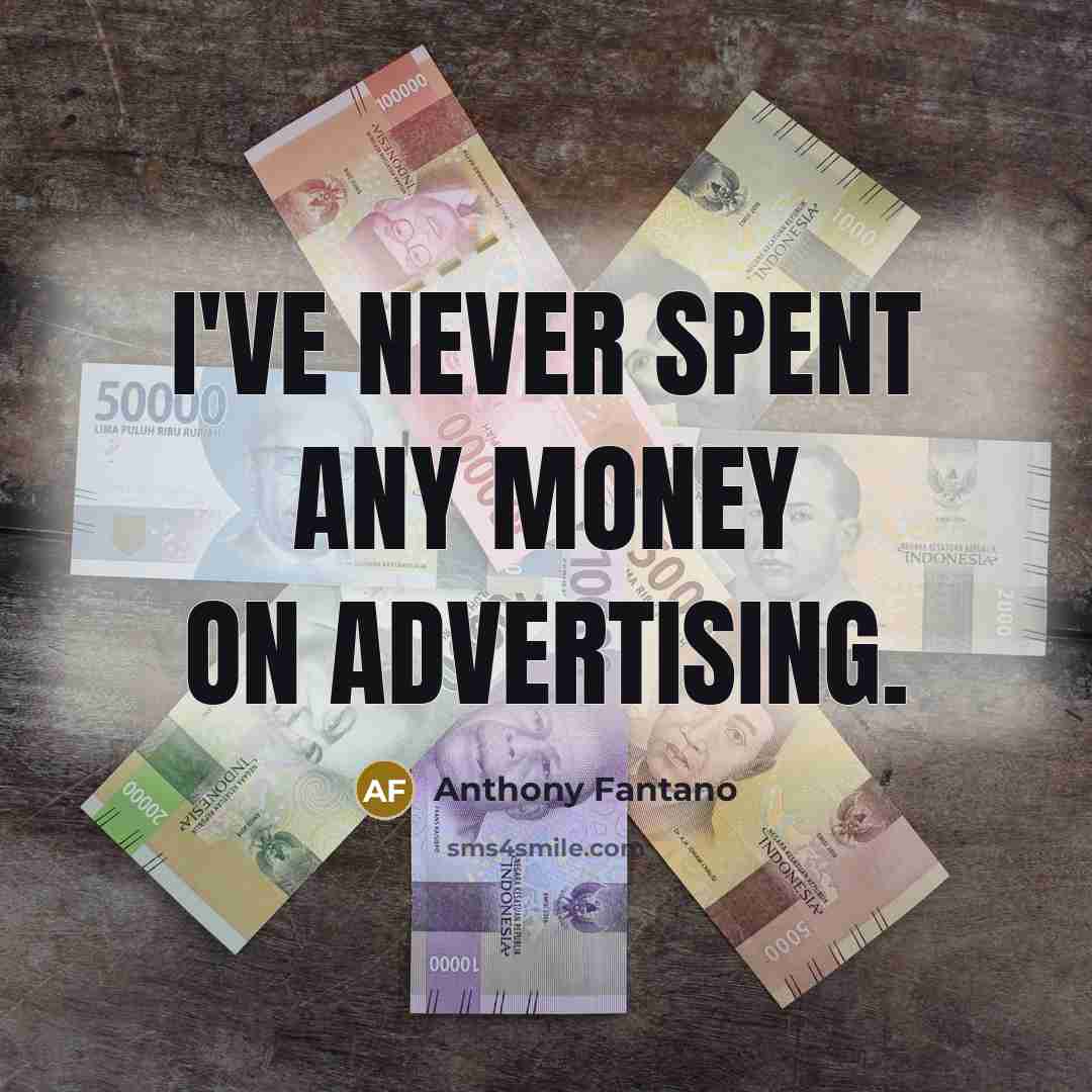 “I've never spent any money on advertising.…” quote by Anthony Fantano