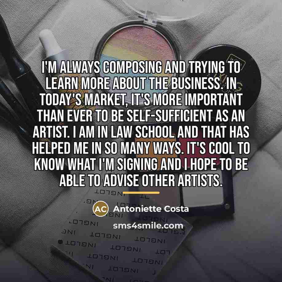 “I'm always composing and trying to learn more about the…” quote by Antoniette Costa