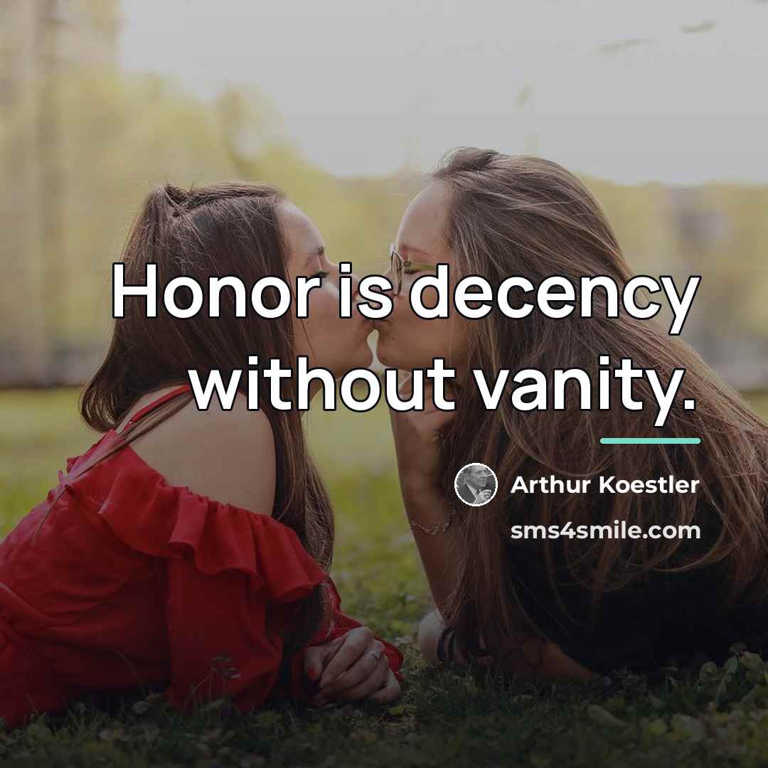“Honor is decency without vanity.…” quote by Arthur Koestler