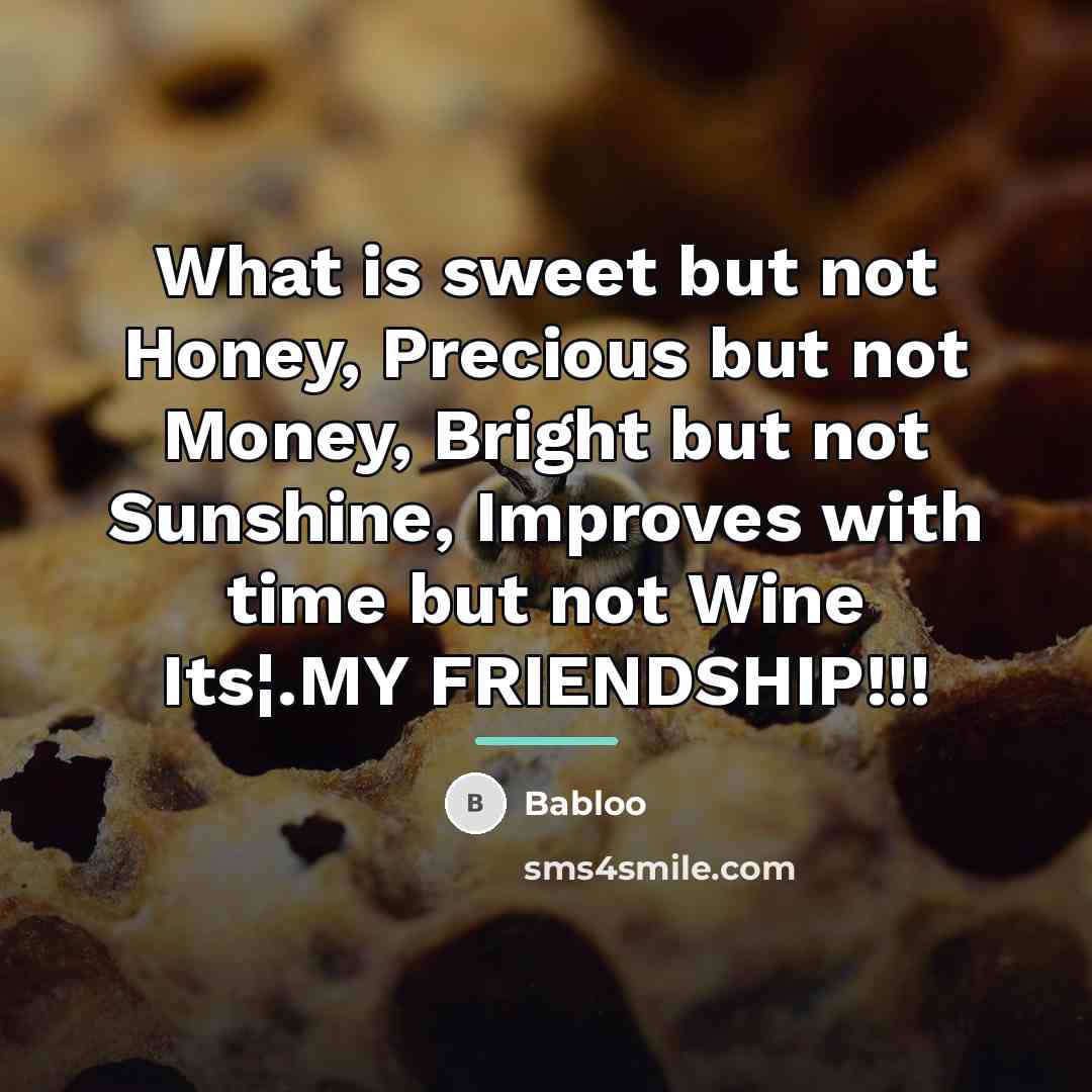 “What is sweet but not Honey, Precious but not Money,…” quote by Babloo