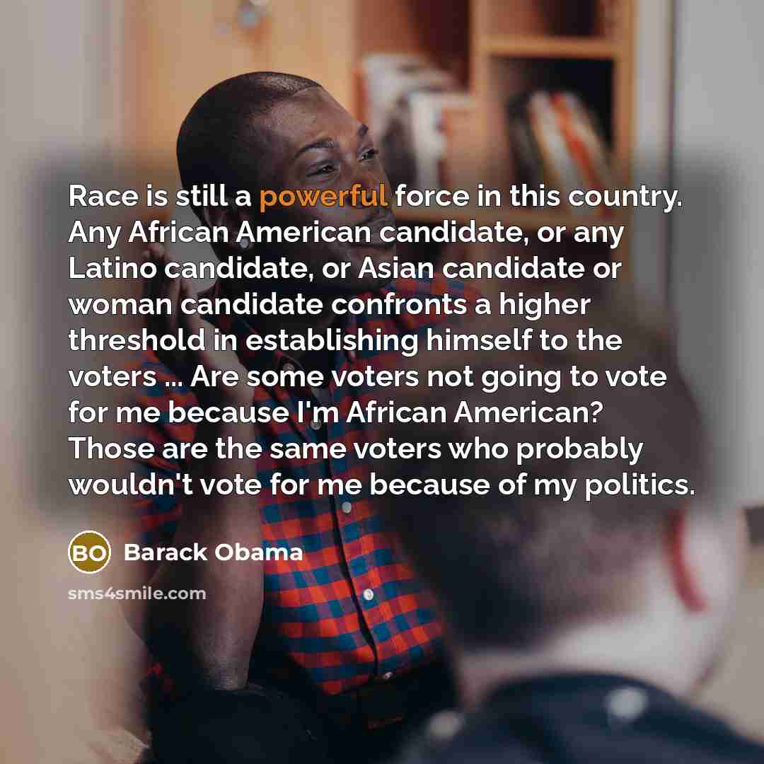 “Race is still a powerful force in this country. Any…” quote by Barack Obama
