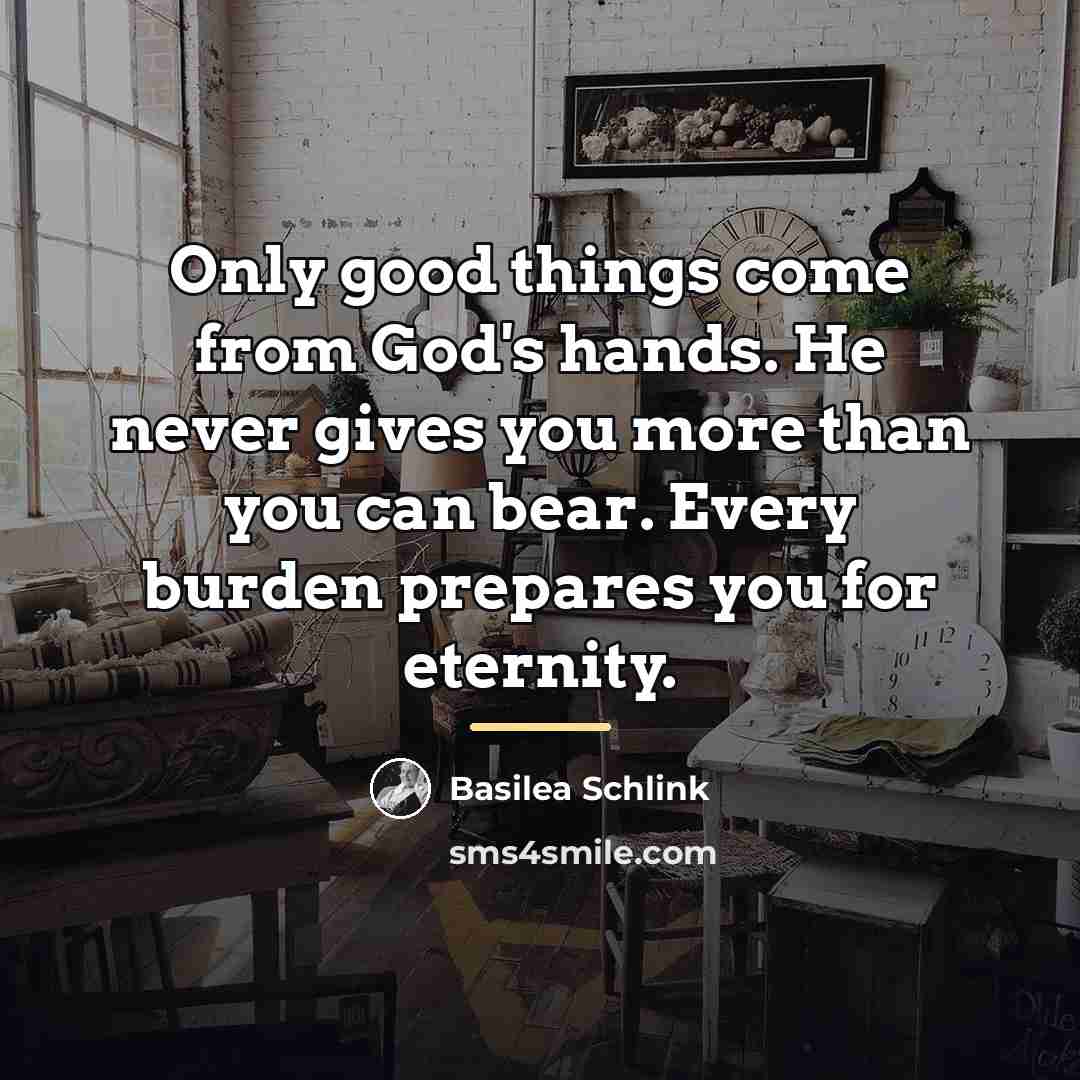 “Only good things come from God's hands. He never gives…” quote by Basilea Schlink