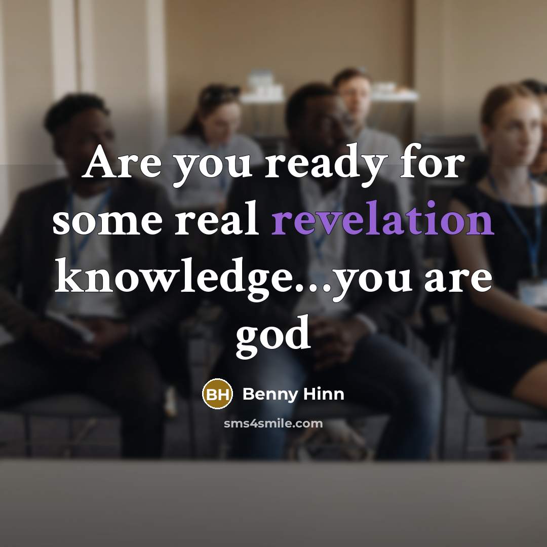 “Are you ready for some real revelation knowledge....you are god…” quote by Benny Hinn