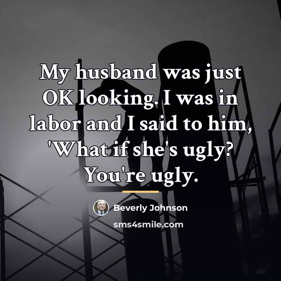 “My husband was just OK looking. I was in labor…” quote by Beverly Johnson