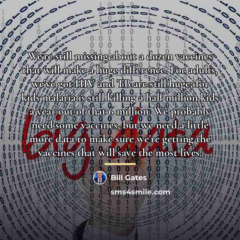 “We're still missing about a dozen vaccines that will make…” quote by Bill Gates