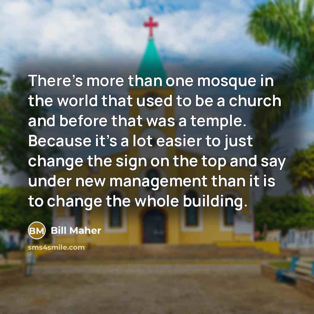 “There's more than one mosque in the world that used…” quote by Bill Maher