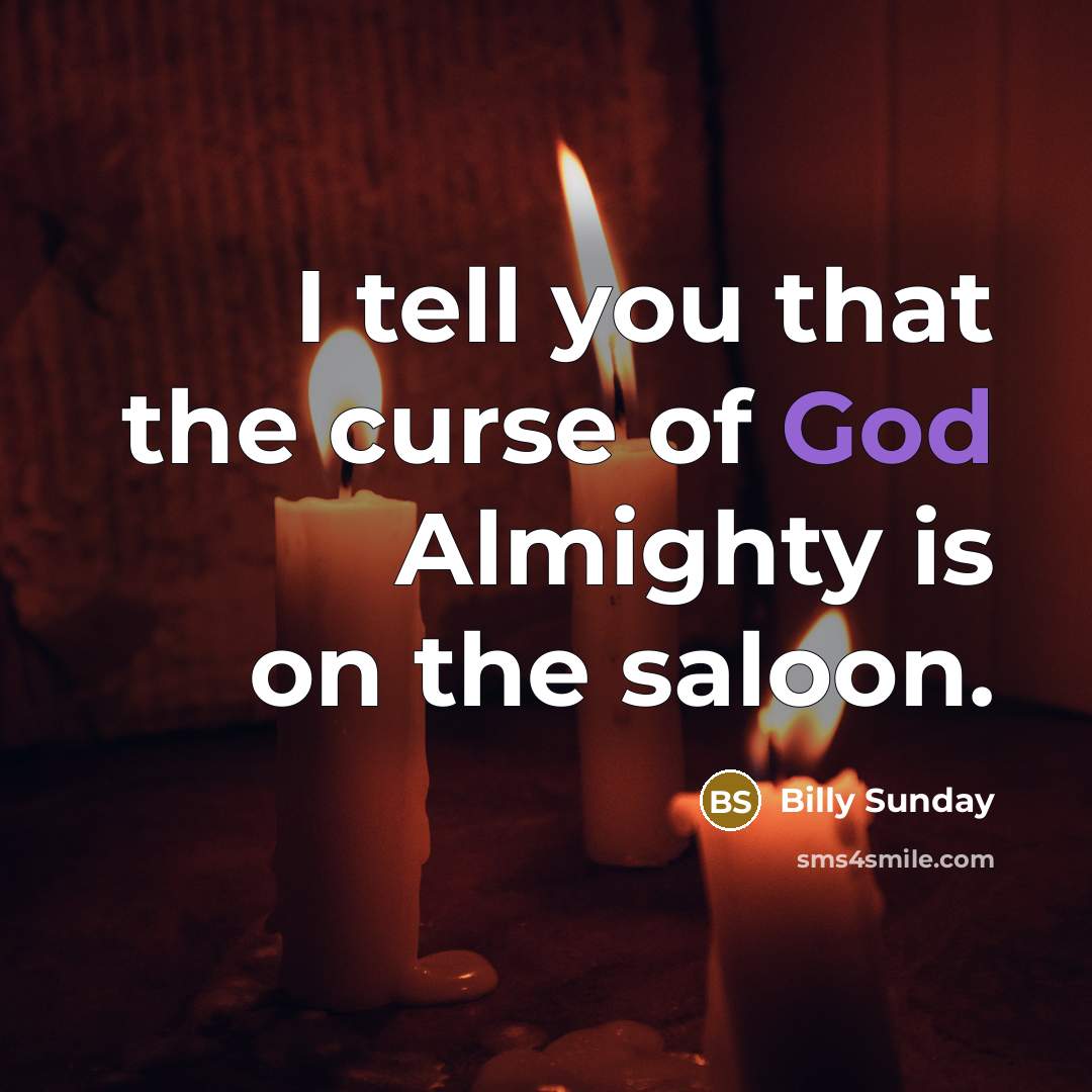 “I tell you that the curse of God Almighty is…” quote by Billy Sunday