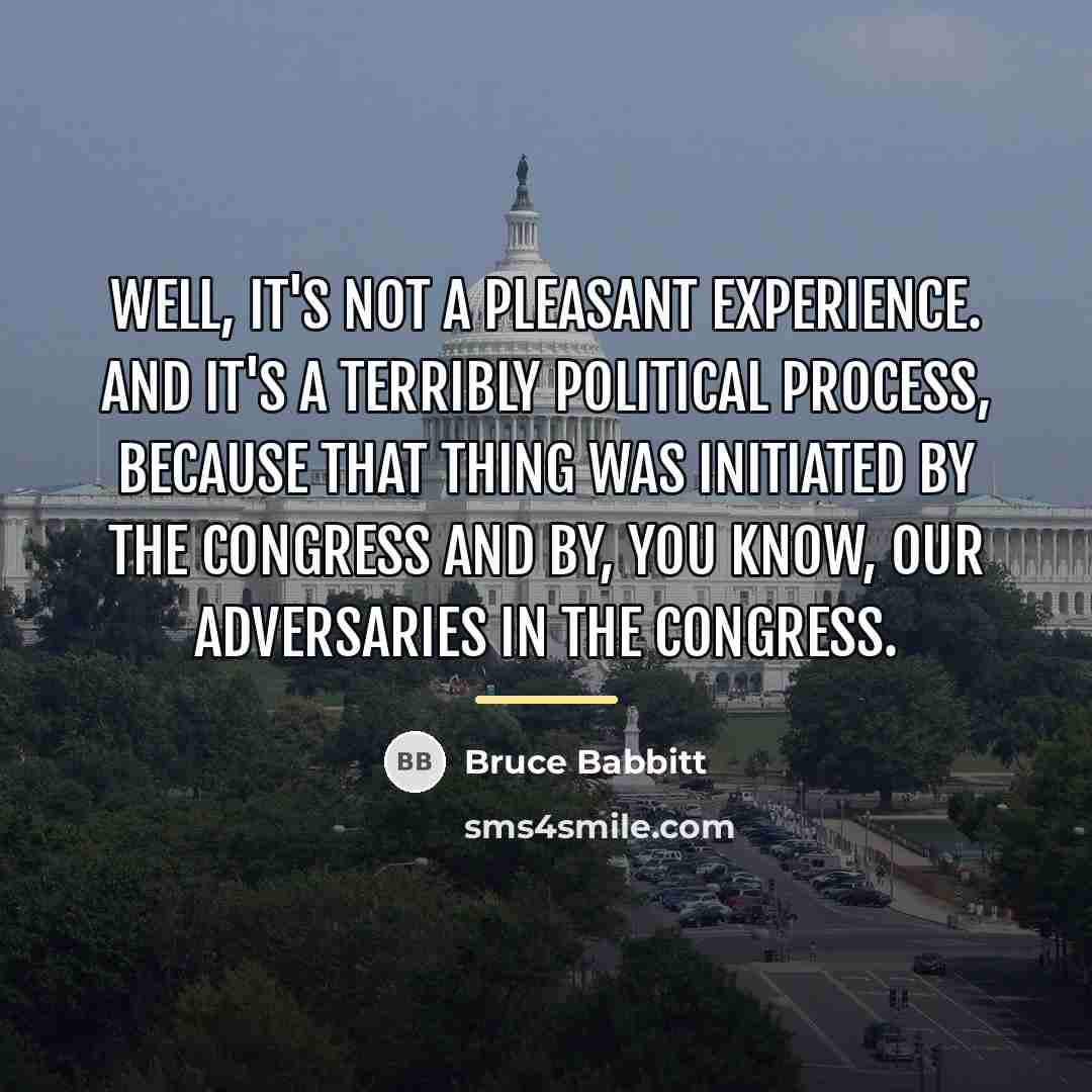 “Well, it's not a pleasant experience. And it's a terribly…” quote by Bruce Babbitt