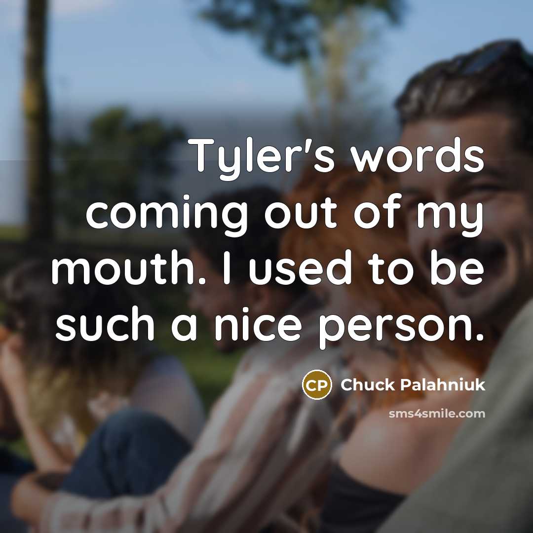 “Tyler's words coming out of my mouth. I used to…” quote by Chuck Palahniuk