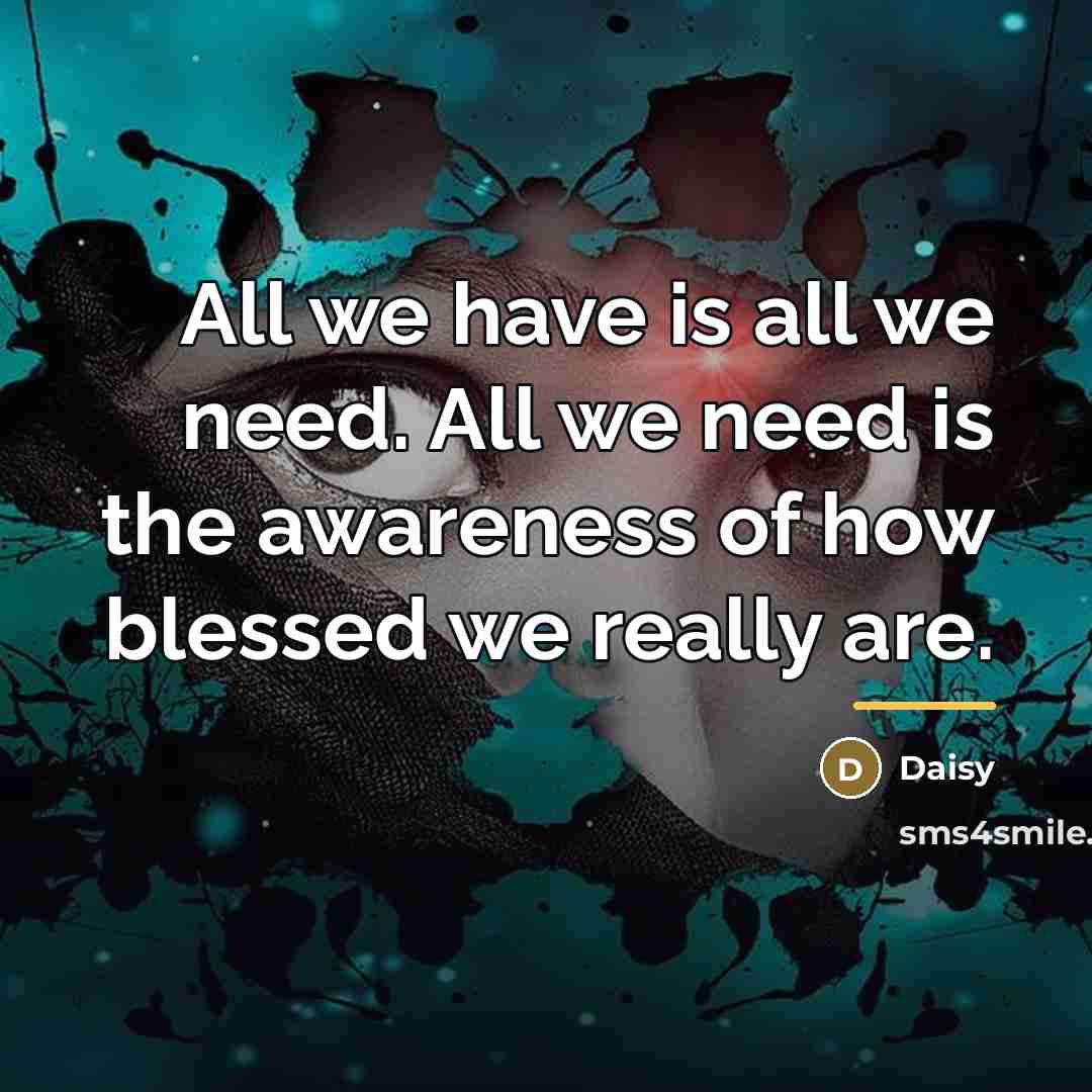 “All we have is all we need. All we need…” quote by Daisy