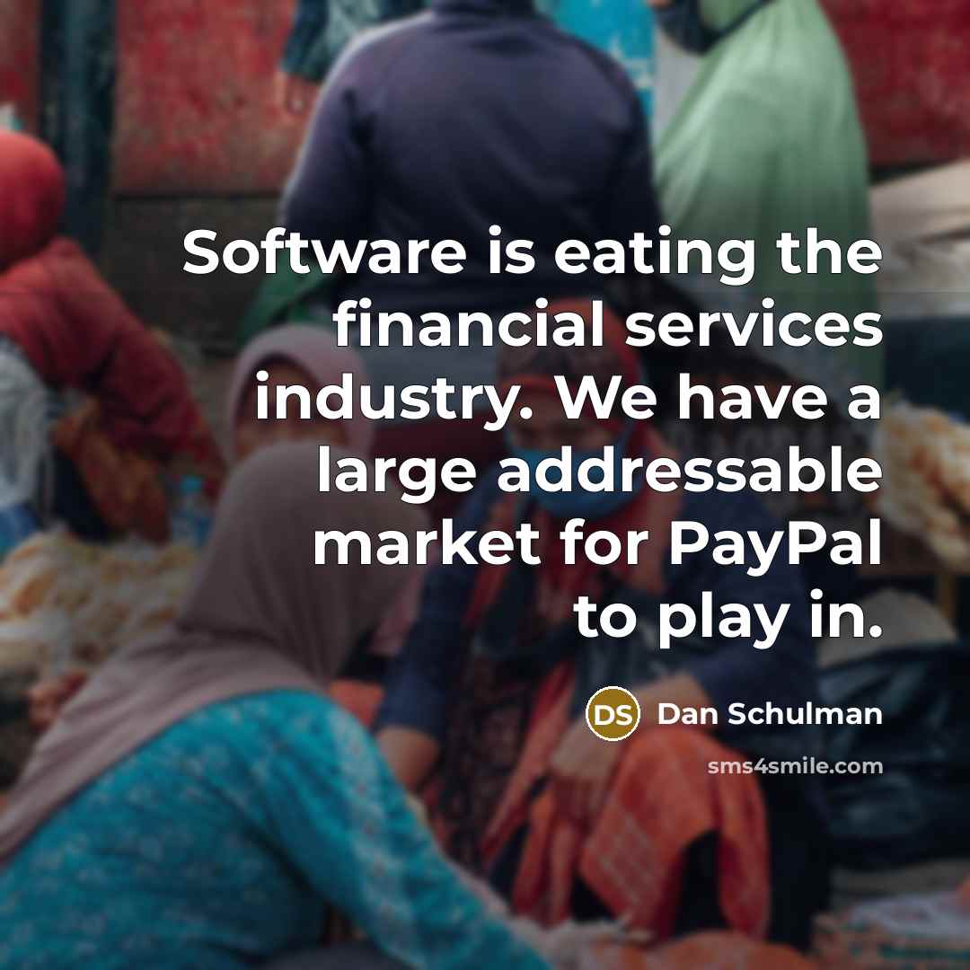 “Software is eating the financial services industry. We have a…” quote by Dan Schulman