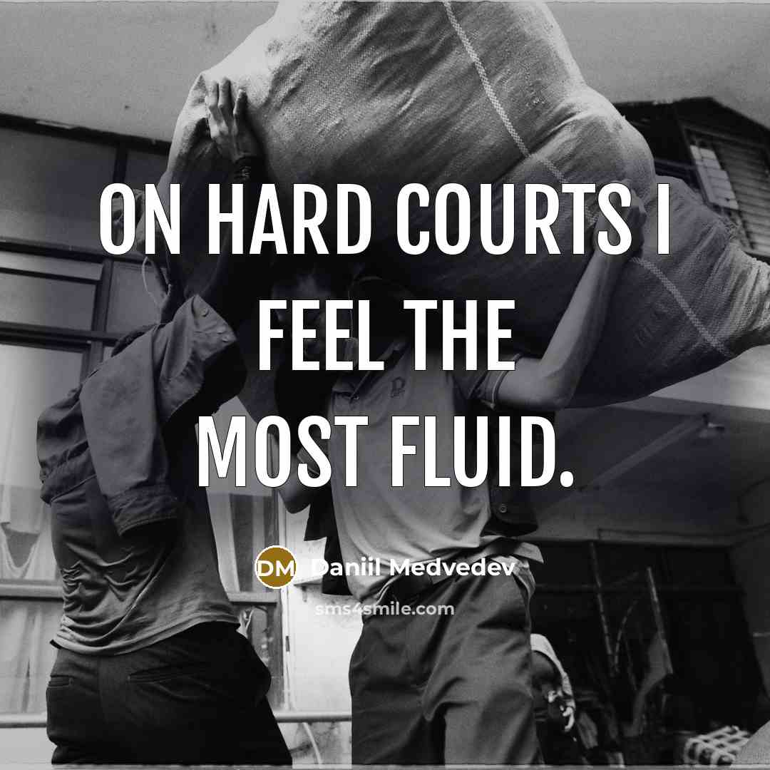 “On hard courts I feel the most fluid.…” quote by Daniil Medvedev