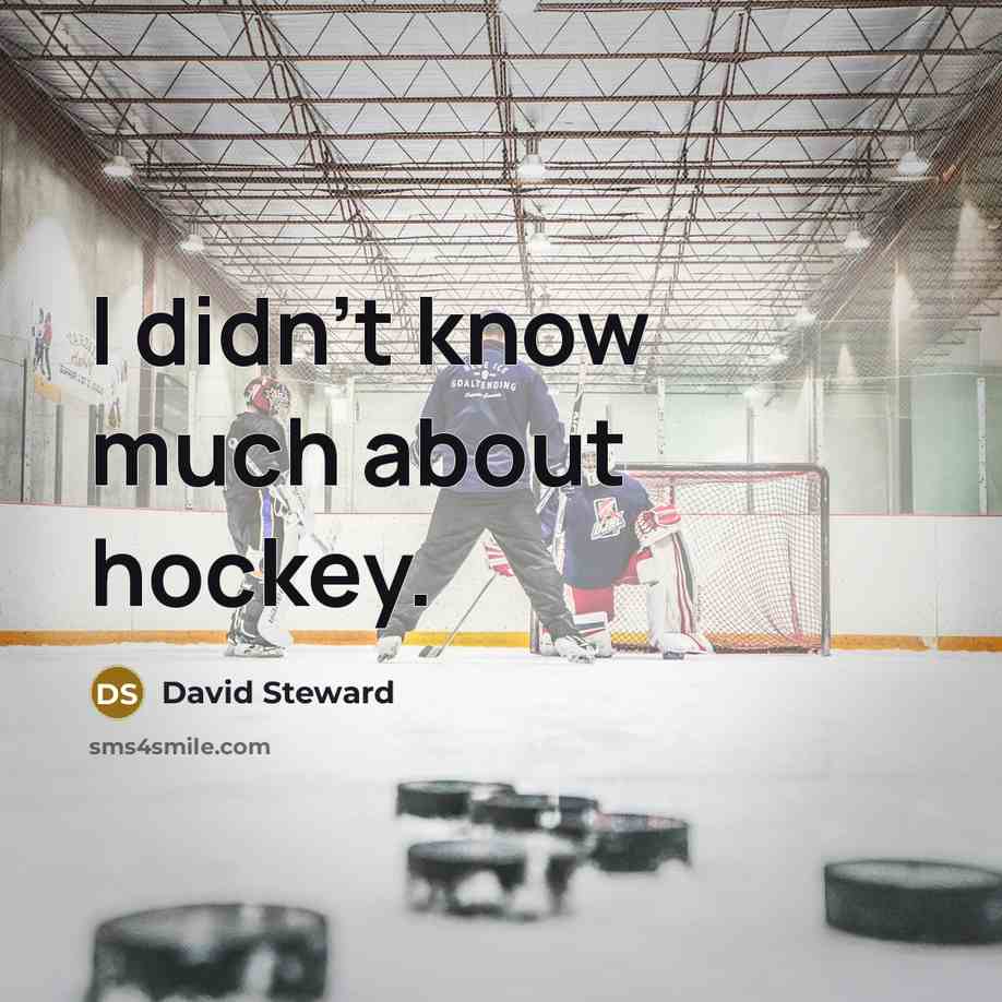 “I didn't know much about hockey.…” quote by David Steward
