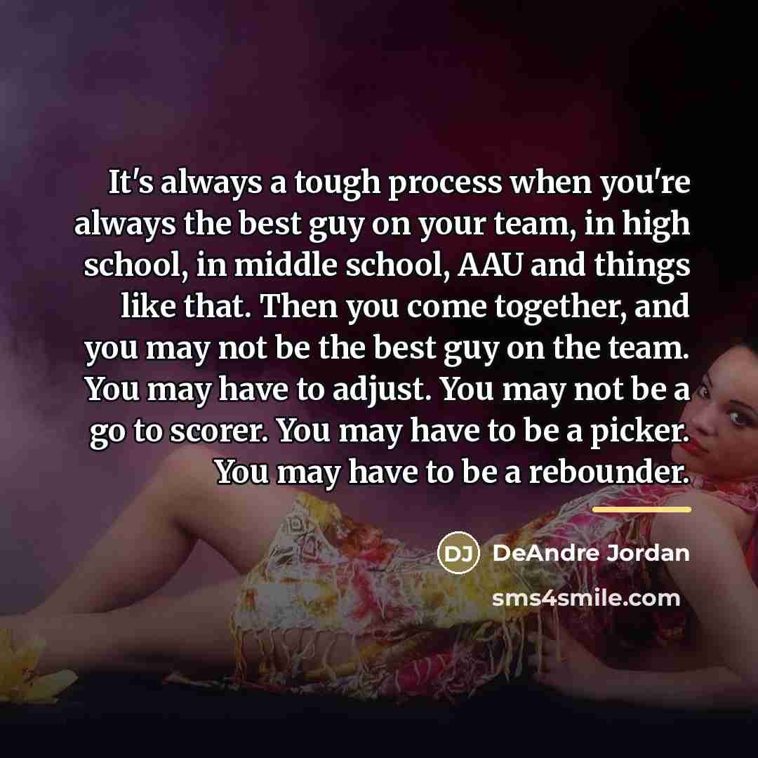 “It's always a tough process when you're always the best…” quote by DeAndre Jordan