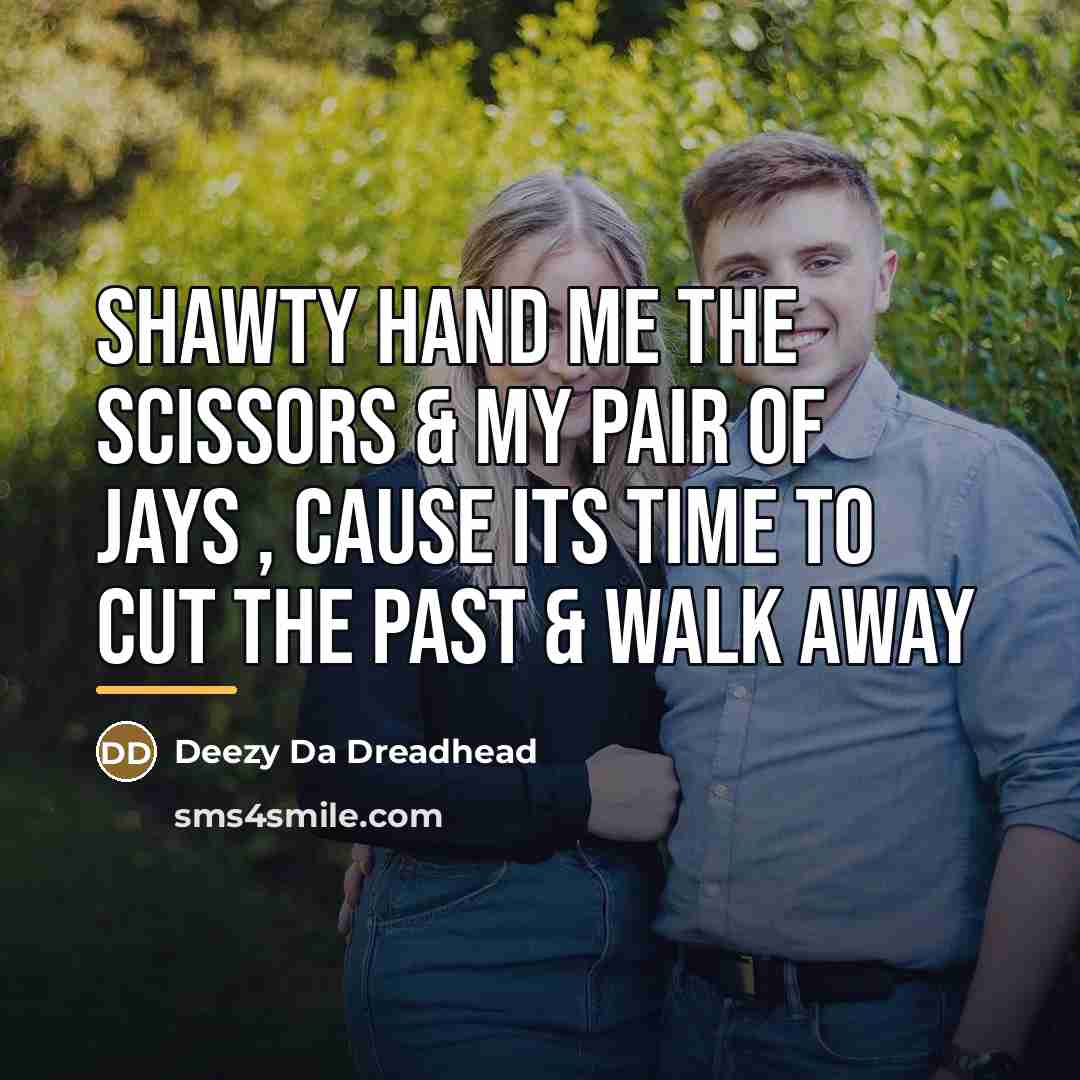 “Shawty Hand Me The Scissors & My Pair Of Jays…” quote by Deezy Da Dreadhead