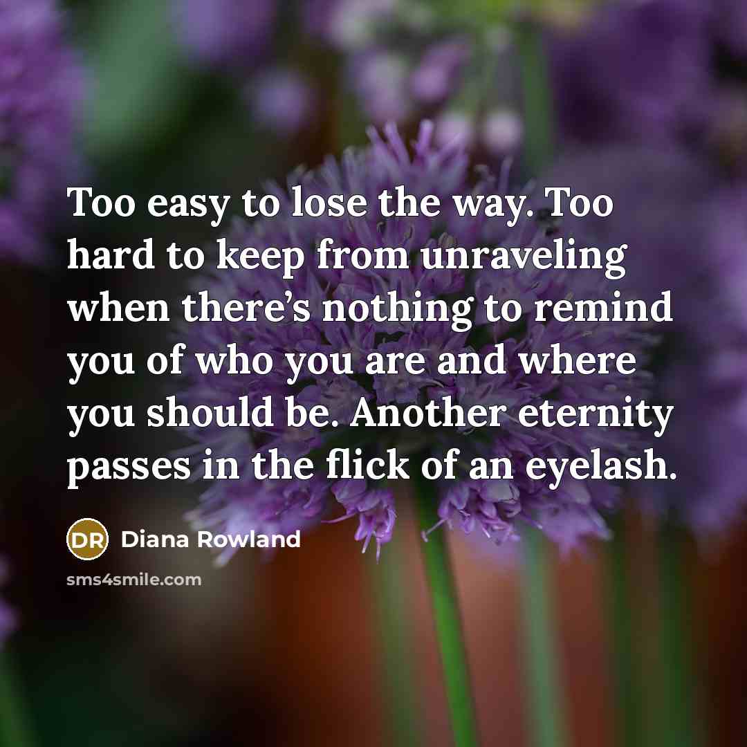 “Too easy to lose the way. Too hard to keep…” quote by Diana Rowland