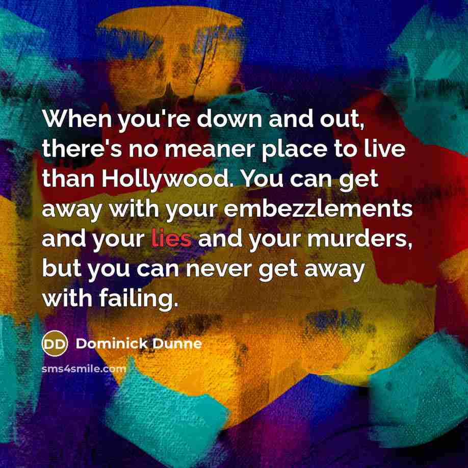 “When you're down and out, there's no meaner place to…” quote by Dominick Dunne