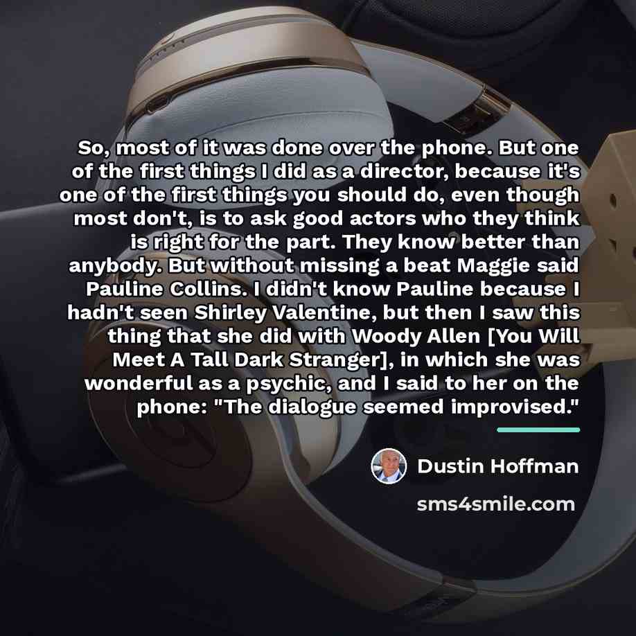 “So, most of it was done over the phone. But…” quote by Dustin Hoffman