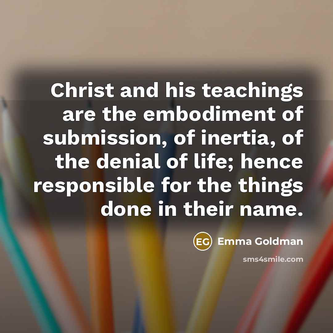 “Christ and his teachings are the embodiment of submission, of…” quote by Emma Goldman