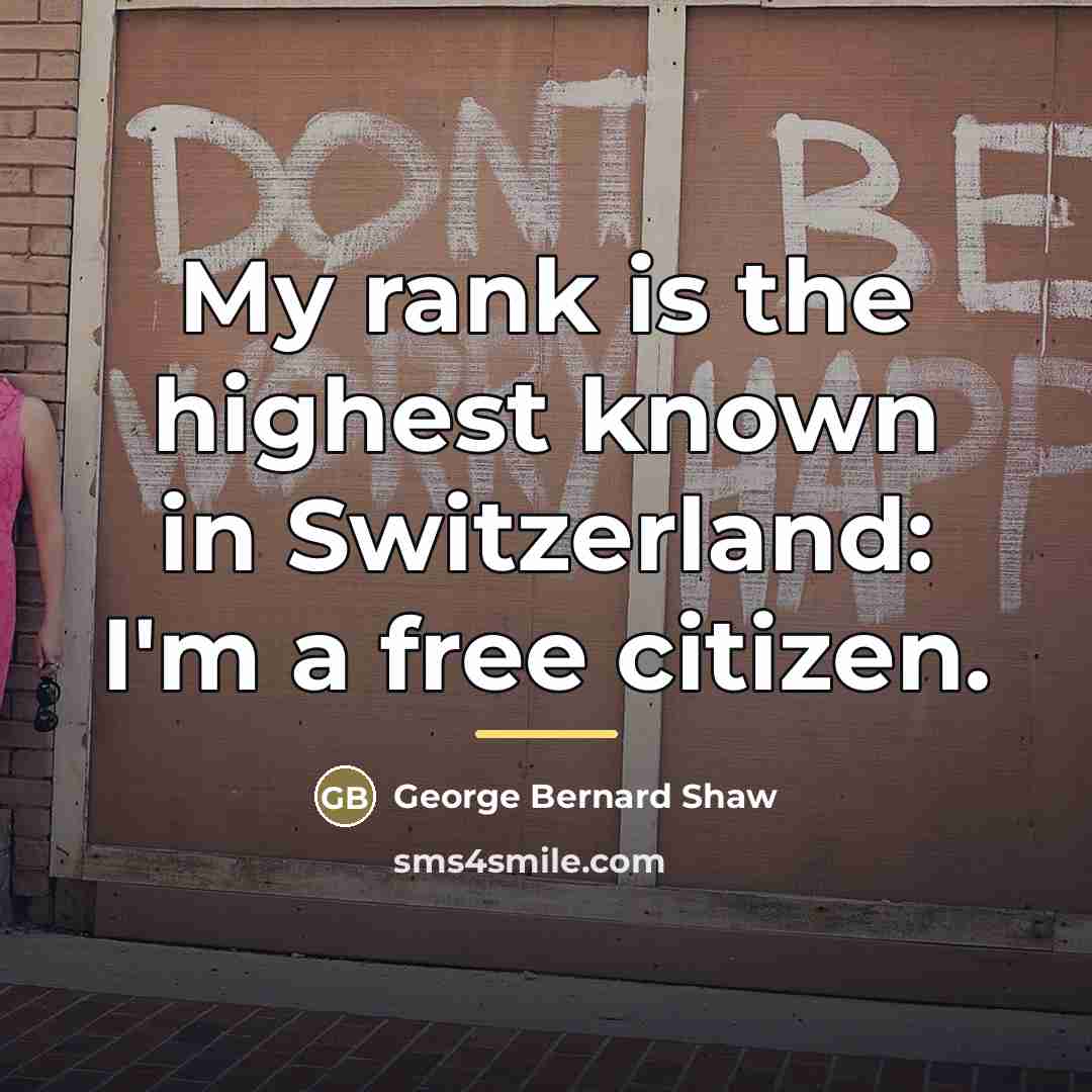 “My rank is the highest known in Switzerland: I'm a…” quote by George Bernard Shaw