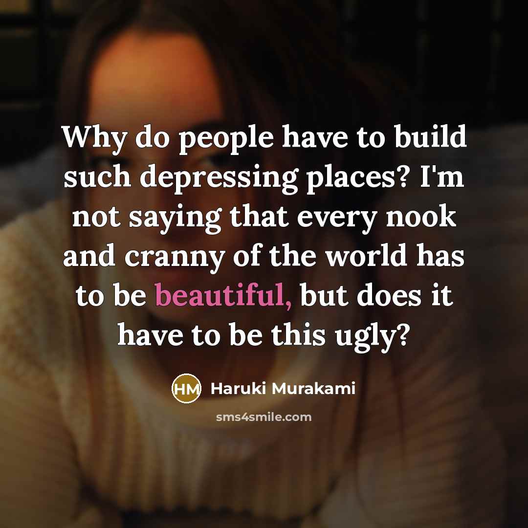 “Why do people have to build such depressing places? I'm…” quote by Haruki Murakami