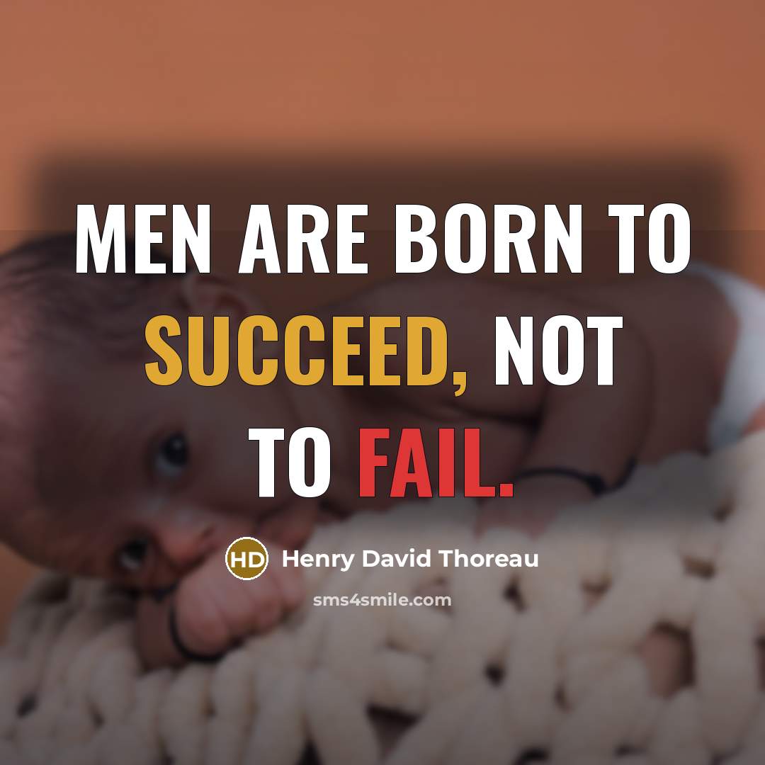 “Men are born to succeed, not to fail.…” quote by Henry David Thoreau