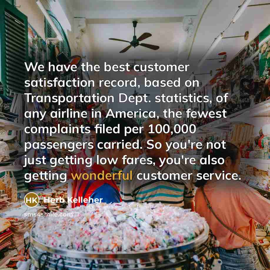 “We have the best customer satisfaction record, based on Transportation…” quote by Herb Kelleher