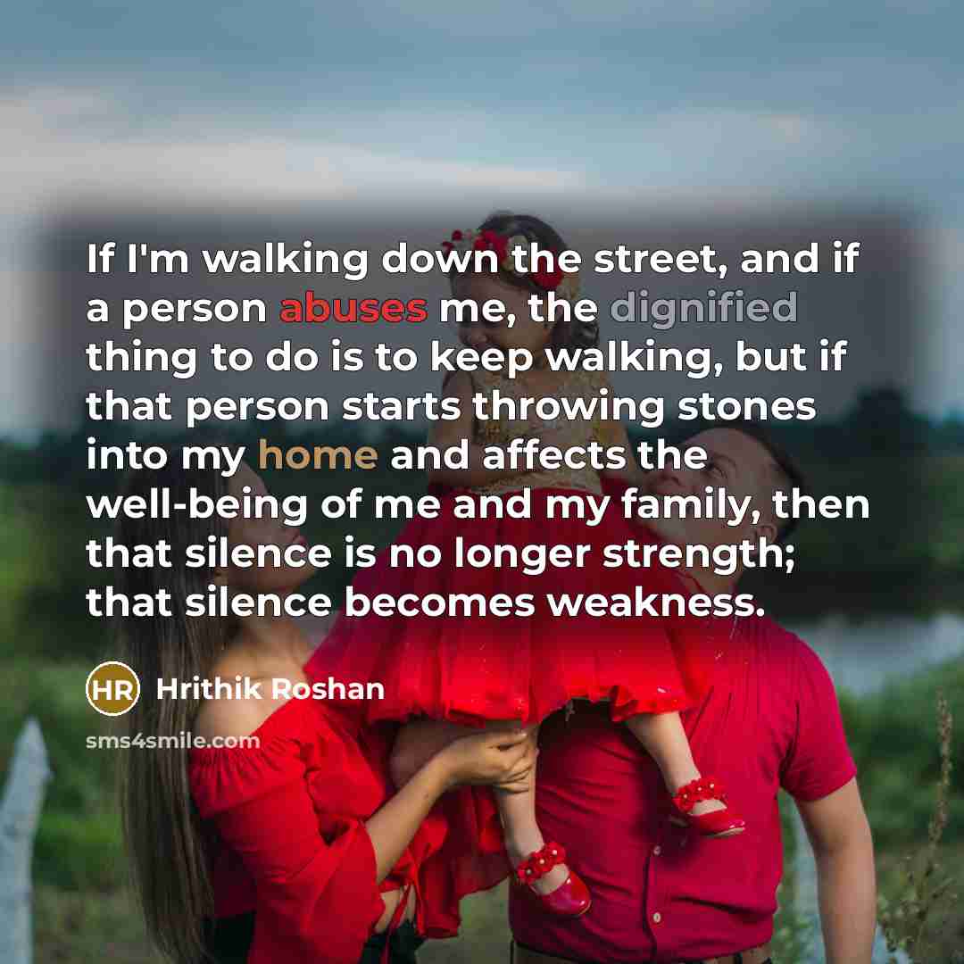 “If I'm walking down the street, and if a person…” quote by Hrithik Roshan