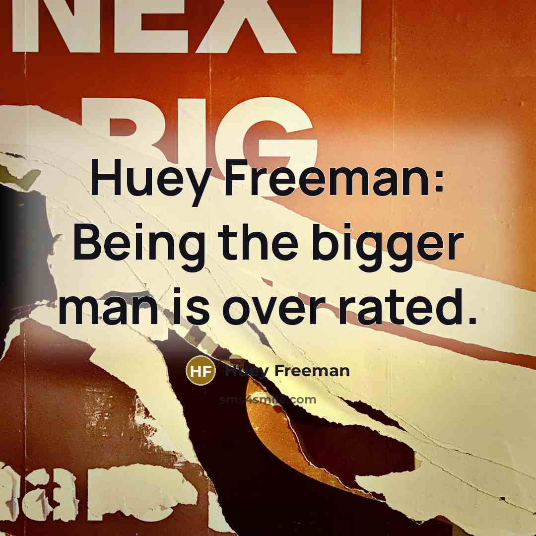 “Huey Freeman: Being the bigger man is over rated.” quote by Huey Freeman