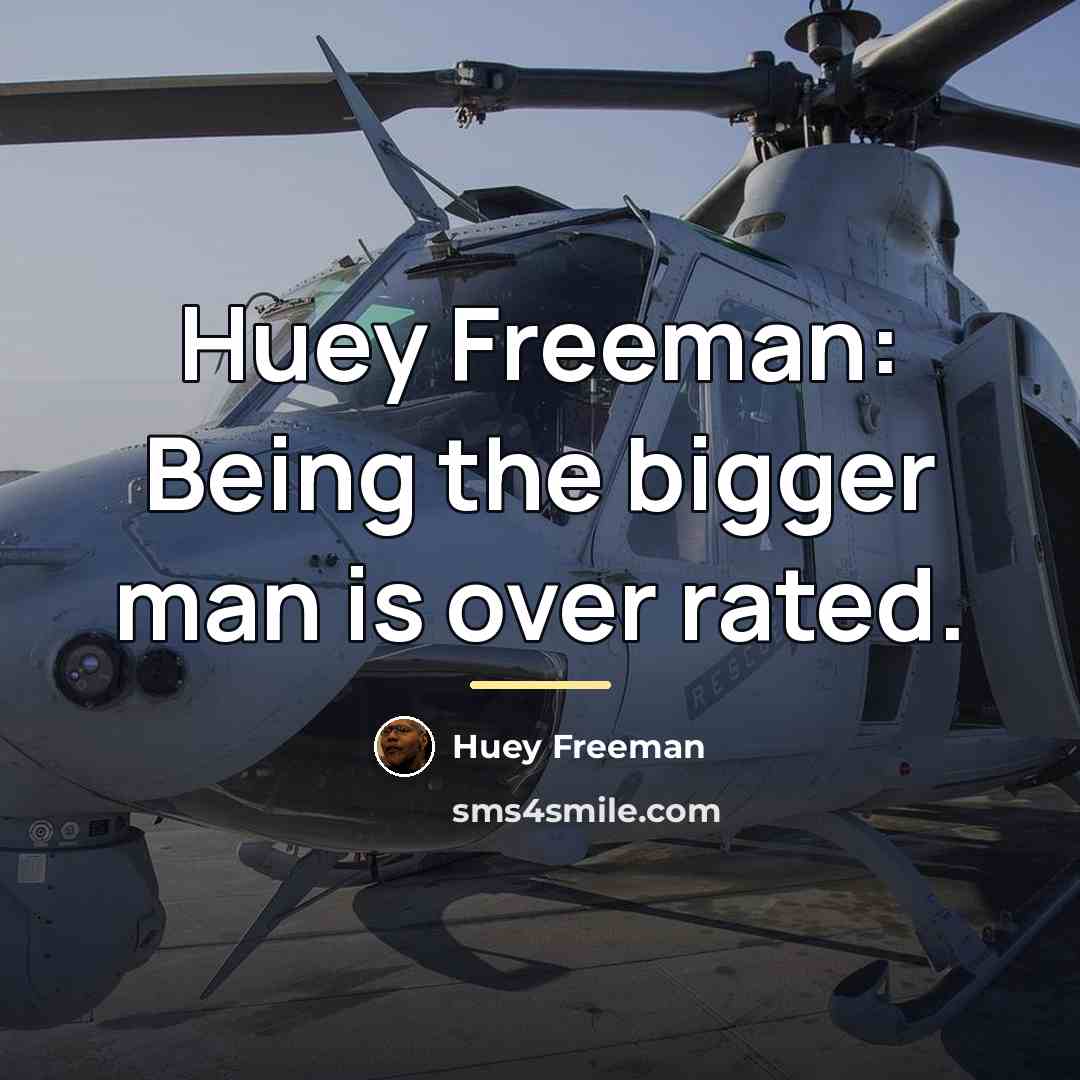 “Huey Freeman: Being the bigger man is over rated.…” quote by Huey Freeman